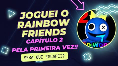 Joguei pela primeira vez o capítulo 2 de Rainbow Friends Será que