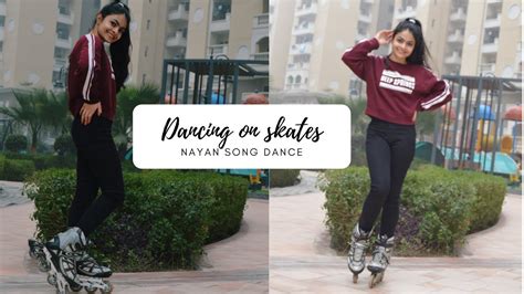 Dancing On Roller Skates L Nayan Dance Cover L Dhvani Bhanushali Jubin