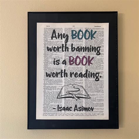 Any Book Worth Banning Is A Book Worth Reading Isaac Asimov Gifts For