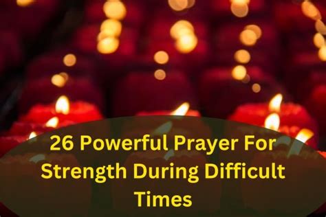 26 Powerful Prayer For Strength During Difficult Times