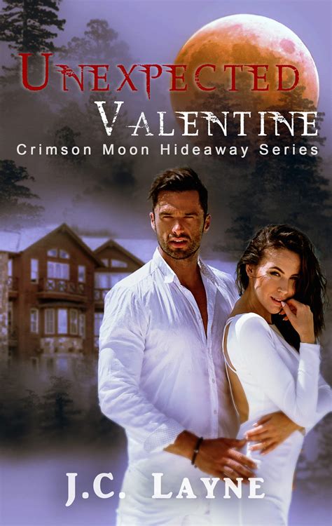 Unexpected Valentine Crimson Moon Hideaway By J C Layne Goodreads