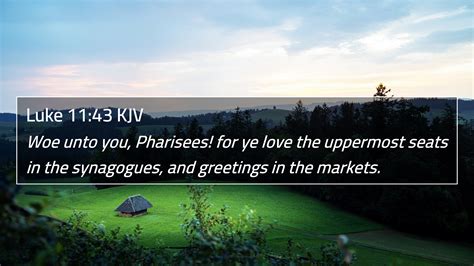 Luke 11 43 KJV 4K Wallpaper Woe Unto You Pharisees For Ye Love The