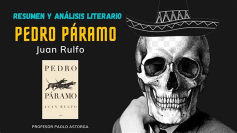 Pedro PÁramo De Juan Rulfo Resumen Y Análisis Literario Youtube