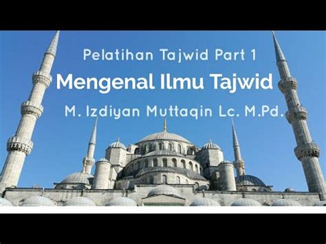 Mengenal Ilmu Tajwid Pelatihan Tajwid Part Youtube