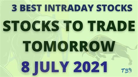 Best Intraday Stocks For Tomorrow 8 July 2021 Best Intraday Trading