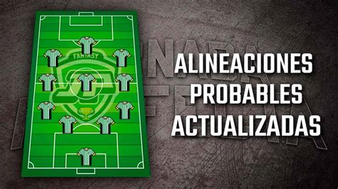 Alineaciones Probables Para La J Fantasy Biwenger Y Comunio