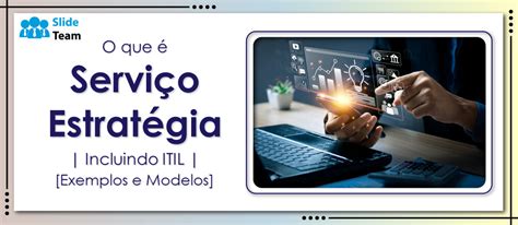 O Que é Estratégia De Serviço Incluindo Itil Exemplos E Modelos