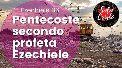 Ezechiele 36 16 28 Pentecoste Secondo Il Profeta Ezechiele YouTube