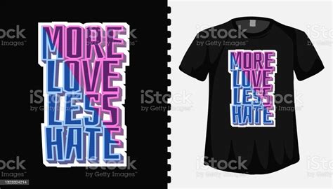 More Love Less Hate Typography Lettering T Shirt Design Template For