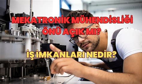 Mekatronik Mühendisliği Önü Açık Mı İş İmkanları Nedir Soru Cevap