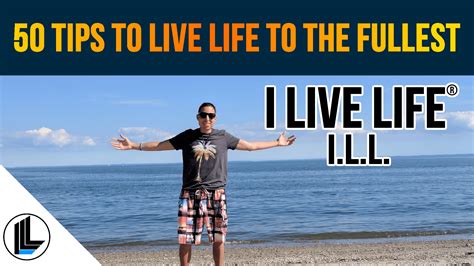 50 Tips How To Live Life To The Fullest I Live Life Brand