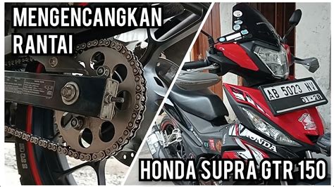 CARA SETEL RANTAI HONDA SUPRA GTR 150 2017 TUTORIAL YouTube