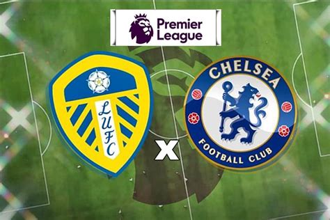 Leeds X Chelsea Ao Vivo Como Assistir Ao Jogo Online E Na Tv Pela