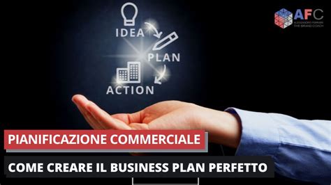 Pianificazione Commerciale Come Creare Il Business Plan Perfetto