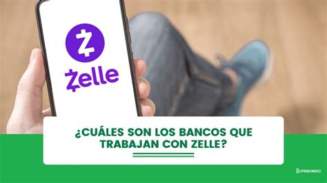 ¿cuáles Son Los Bancos Que Trabajan Con Zelle Superdinero