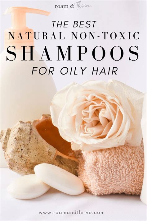 Best Natural Shampoos For Oily Hair Non Toxic Sustainable Oily