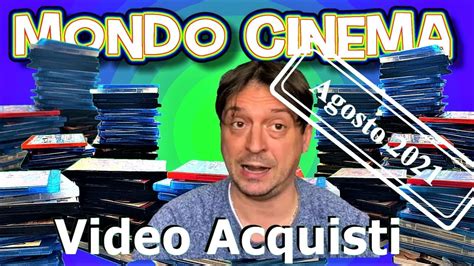 Video Acquisti Agosto 2021 Collezione Film DVD Blu Ray 4K YouTube