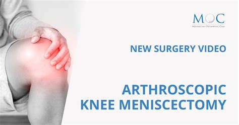 New Surgery Video Arthroscopic Knee Meniscectomy Manhattan