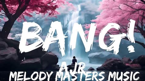 Ajr Bang Lyrics Let S Go Out With A Bang Babel 25mins Feeling Your Music Youtube