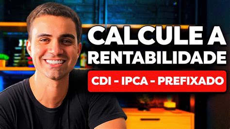 COMO CALCULAR O CDI IPCA E TÍTULOS PREFIXADOS NA PRÁTICA CDB LCI