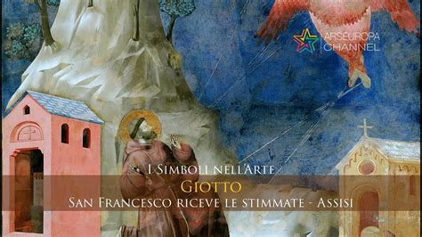 Giotto San Francesco Riceve Le Stimmate I Simboli NellArte YouTube