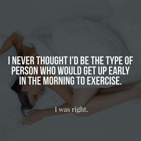 Pin By Carla Chipman On Fitness Early Morning Quotes Morning Quotes Workout Humor