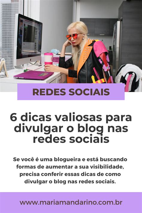 Dicas Valiosas Para Divulgar O Blog Nas Redes Sociais Maria Mandarino