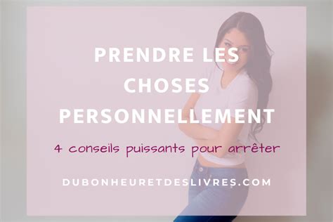 Prendre Les Choses Personnellement Conseils Pour Arr Ter