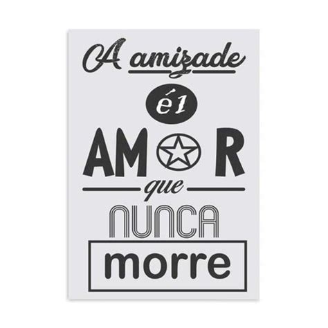 Placa Decorativa A Amizade é um Amor que Nunca Morre 10x15cm Cada