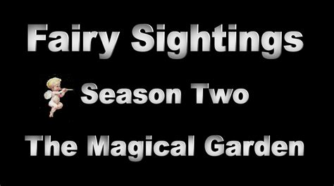 Season Two Of Fairy Sightings The Magical Garden” Premiers 5pm Pst