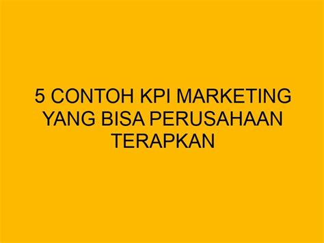 Contoh Kpi Marketing Yang Bisa Perusahaan Terapkan