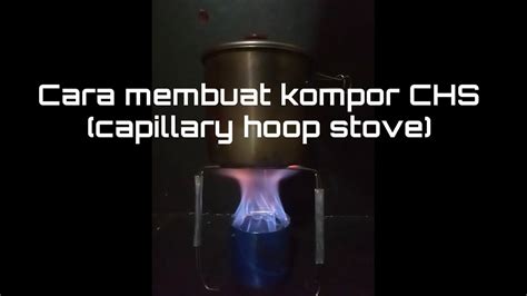 Cara Membuat Kompor CHS Capillary Hoop Stove Tutorial YouTube