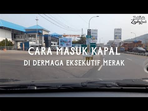 MOBIL NAIK KAPAL DI DERMAGA EKSEKUTIF MERAK YouTube