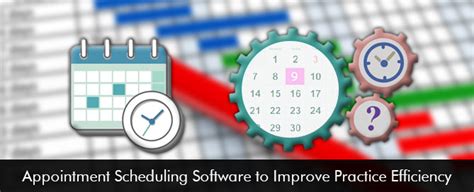 Appointment Scheduling Software To Improve Practice Efficiency