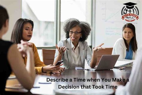 Describe A Time When You Make A Decision That Took Time IELTS Fever