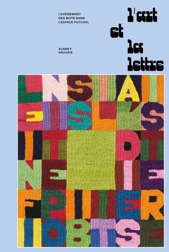 L Art Et La Lettre L Av Nement Des Mots Dans De Audrey Dauxais