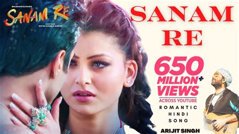 SANAM RE Arijit Singh Pulkit Samrat Yami Gautam Urvashi Rautela