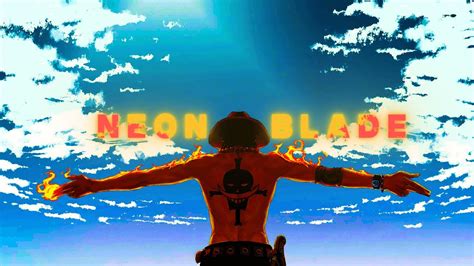 Luffy And Ace Edit AMV Neon Blade YouTube