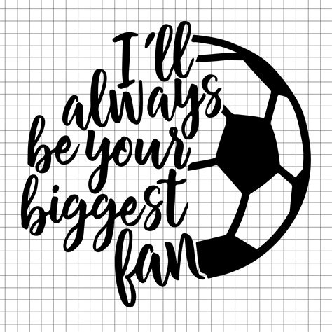 I Ll Always Be Your Biggest Fan Soccer Soccer Mom Soccer Inspire