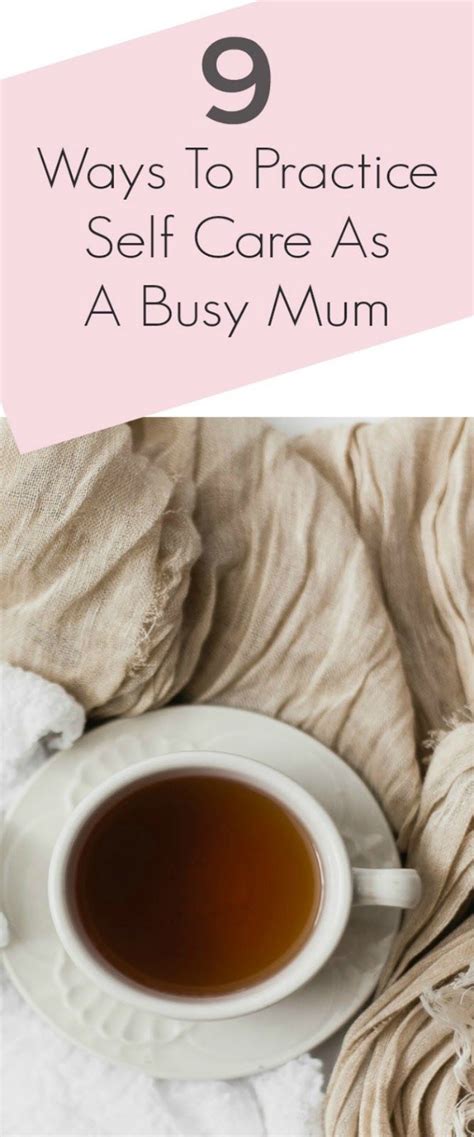 9 Ways To Practise Self Care As A Busy Mum Caring For Mums Busy Mum