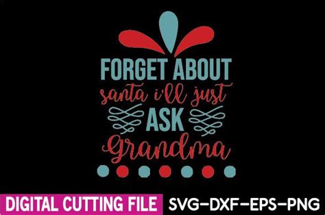 Forget About Santa I Ll Just Ask Grandma Graphic By Svg Shop · Creative Fabrica