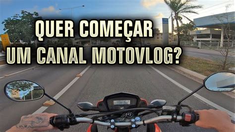 Quer Come Ar Um Canal Motovlog Grave Varios Videos E Programem Youtube