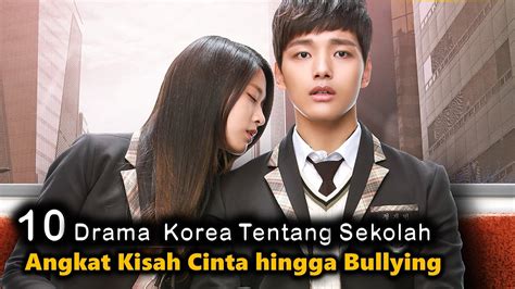 10 Drama Korea Tentang Sekolah Angkat Kisah Cinta Hingga Bullying