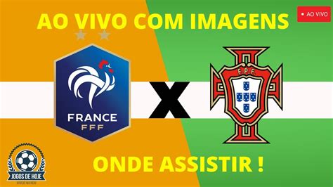 Onde Assistir FranÇa X Portugal Ao Vivo Com Imagens Liga Das NaÇÕes