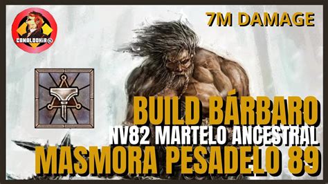 Diablo Iv Build B Rbaro Martelo Ancestral Ate Milh Es De Dano Nv