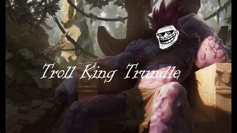 Troll King Trundle Youtube