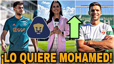 Refuerzo Europeo🔥el Pedido Especial De Mohamed Para Pumas Llegaria A Pumas Refuerzos Pumas