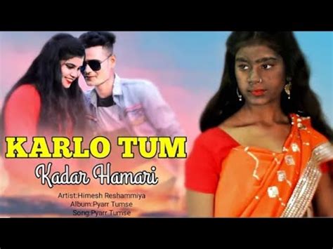 Kar Lo Tum Kadar Hamari Karte Hain HumPyarr Tumse Full Song Karlo