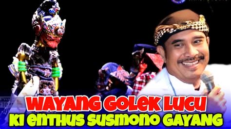 Wayang Golek Gayeng Terbaik Ki Enthus Susmono Terbaru Youtube