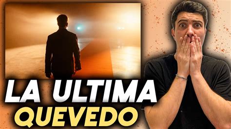 REACCIÓN LA ULTIMA QUEVEDO VIDEO OFICIAL Volverá YouTube